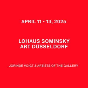 11.– 13. April 2025 Jorinde Voigt @ Galerie Lohaus Sominsky München, DE Art Düsseldorf, DE